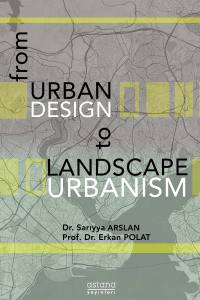from URBAN DESIGN to LANDSCAPE URBANISM (E-KİTAP)