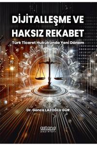 Dijitalleşme ve Haksız Rekabet: Türk Ticaret Hukukunda Yeni Dönem