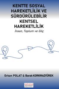 KENTTE SOSYAL HAREKETLİLİK VE SÜRDÜRÜLEBİLİR KENTSEL HAREKETLİLİK İnsan, Toplum ve Göç (E-Kitap)