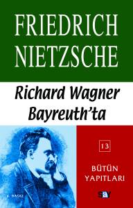 NIETZSCHE KİT 13-RICHARD WAGNER BAYREUTH'DA