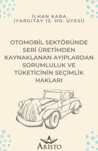 Otomobil Sektöründe Seri Üretimden Kaynaklanan Ayıplardan Sorumluluk ve Tüketicinin Seçimlik Hakları