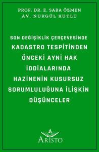 Son Değişiklik Çerçevesinde  Kadastro Tespitinden Önceki Ayni Hak İddialarında  Hazinenin Kusursuz  Sorumluluğuna İlişkin  Düşünceler