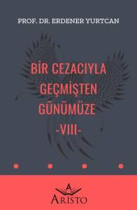 Bir Cezacıyla Geçmişten Günümüze   VIII