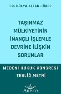 Taşınmaz Mülkiyetinin İnançlı İşlemle Devrine İlişkin Sorunlar