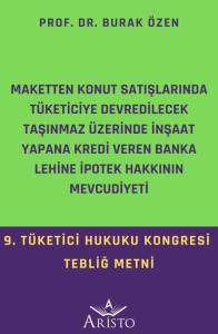 Maketten Konut Satışlarında Tüketiciye Devredilecek Taşınmaz Üzerinde İnşaat Yapana Kredi Veren Banka Lehine İpotek Hakkının Mevcudiyeti