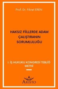 Haksız Fiillerde Adam Çalıştıranın Sorumluluğu