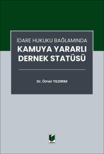 İdare Hukuku Bağlamında Kamuya Yararlı Dernek Statüsü