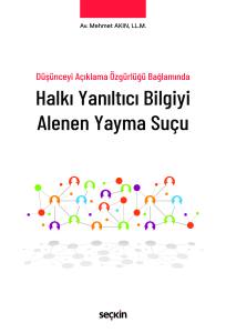 Düşünceyi Açıklama Özgürlüğü Bağlamında Halkı Yanıltıcı Bilgiyi Alenen Yayma Suçu