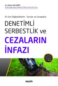 En Son Değişikliklerle – Sorular ve Cevaplarla Denetimli Serbestlik ve Cezaların İnfazı