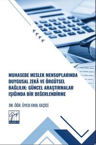 Muhasebe Meslek Mensuplarında Duygusal Zek&acirc; Ve &Ouml;rg&uuml;tsel Bağlılık: G&uuml;ncel Araştırmalar Işığında Bir Değerlendirme