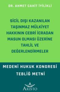 Sicil Dışı Kazanılan Taşınmaz Mülkiyet Hakkının Cebri İcradan Masun Olması Üzerine Tahlil ve Değerlendirmeler