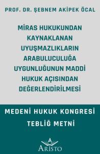 Miras Hukukundan Kaynaklanan Uyuşmazlıkların Arabuluculuğa Uygunluğunun Maddi Hukuk Açısından Değerlendirilmesi