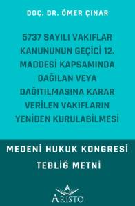 5737 Sayılı Vakıflar Kanununun Geçici 12. Maddesi Kapsamında Dağılan Veya Dağıtılmasına Karar Verilen Vakıfların Yeniden Kurulabilmesi