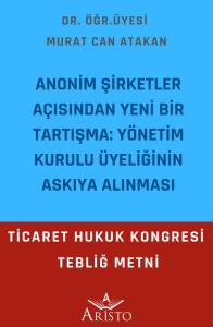 Anonim Şirketler Açısından Yeni Bir Tartışma: Yönetim Kurulu Üyeliğinin Askıya Alınması