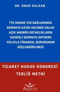 TTK Madde 376 Bağlamında Sermaye Kaybı Halinde Halka Açık Anonim Ortaklıkların Tahsisli Sermaye Artırımı Yoluyla Finansal Durumunun Güçlendirilmesi