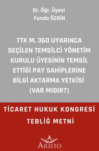 TTK m. 360 Uyarınca Seçilen Temsilci Yönetim Kurulu Üyesinin Temsil Ettiği Pay Sahiplerine Bilgi Aktarma Yetkisi  (Var Mıdır?)