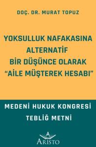 Yoksulluk Nafakasına Alternatif  Bir Düşünce Olarak “Aile Müşterek Hesabı”