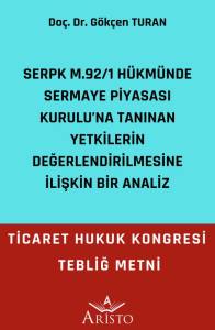 SERPK m.92/1 Hükmünde Sermaye Piyasası Kurulu’na Tanınan Yetkilerin Değerlendirilmesine İlişkin Bir Analiz