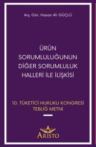 Ürün Sorumluluğunun Diğer Sorumluluk Halleri İle İlişkisi
