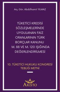 Tüketici Kredisi Sözleşmelerinde Uygulanan Faiz Oranlarının Türk Borçlar Kanunu m. 88 ve m. 120 Işığında Değerlendirilmesi