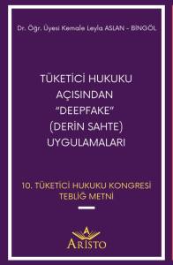 Tüketici Hukuku Açısından “Deepfake” (Derin Sahte) Uygulamaları