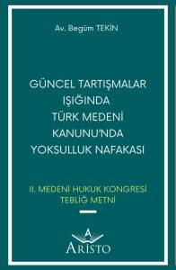Güncel Tartışmalar Işığında Türk Medeni Kanunu’nda Yoksulluk Nafakası