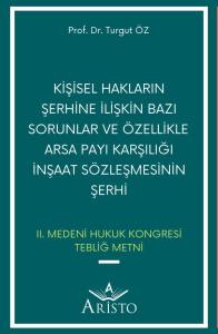 Kişisel Hakların Şerhine İlişkin Bazı Sorunlar ve Özellikle Arsa Payı Karşılığı İnşaat Sözleşmesinin Şerhi