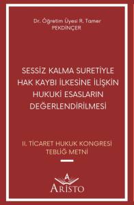 Sessiz Kalma Suretiyle Hak Kaybı İlkesine İlişkin Hukuki Esasların Değerlendirilmesi