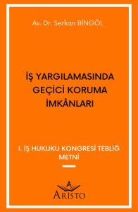 İş Yargılamasında Geçici Koruma İmkânları
