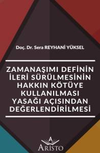 Zamanaşımı Definin İleri Sürülmesinin Hakkın Kötüye Kullanılması Yasağı Açısından Değerlendirilmesi