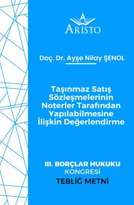 Taşınmaz Satış Sözleşmelerinin Noterler Tarafından Yapılabilmesine İlişkin Değerlendirme