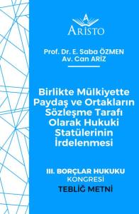 Birlikte Mülkiyette Paydaş ve Ortakların Sözleşme Tarafı Olarak Hukuki Statülerinin İrdelenmesi