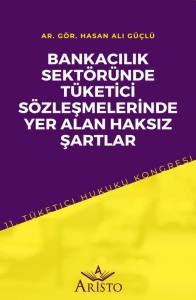 Bankacılık Sektöründe Tüketi̇ci̇ Sözleşmeleri̇nde Yer Alan Haksız Şartlar