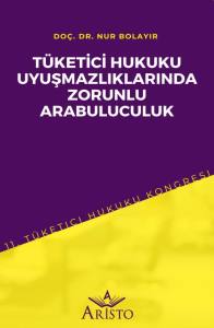 Tüketi̇ci̇ Hukuku Uyuşmazlıklarında Zorunlu Arabuluculuk