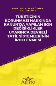 Tüketi̇ci̇ni̇n Korunması Hakkında Kanunda Yapılan Son Deği̇şi̇kli̇kler Uyarınca Devreli̇ Tati̇l Si̇stemleri̇ni̇n İrdelenmesi̇