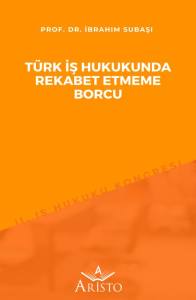 Türk İş Hukukunda Rekabet Etmeme Borcu
