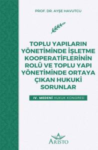 Toplu Yapıların Yöneti̇mi̇nde İşletme Kooperati̇fleri̇ni̇n Rolü Ve Toplu Yapı Yöneti̇mi̇nde Ortaya Çıkan Hukuki̇ Sorunlar