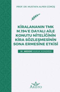 Ki̇ralananın Tmk M.194’e Dayalı Ai̇le Konutu Ni̇teli̇ği̇ni̇n Ki̇ra Sözleşmesi̇ni̇n Sona Ermesi̇ne Etki̇si̇