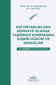 Adi̇ Ortaklıklara Sermaye Olarak Taşınmaz Konmasına İli̇şki̇n Hüküm Ve Sonuçlar