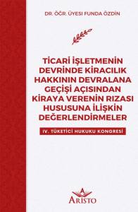 Ti̇cari̇ İşletmeni̇n Devri̇nde Ki̇racılık Hakkının Devralana Geçi̇şi̇ Açısından Ki̇raya Vereni̇n Rızası Hususuna İli̇şki̇n Değerlendi̇rmeler