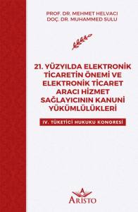 21. Yüzyılda Elektroni̇k Ti̇careti̇n Önemi̇ ve Elektroni̇k Ti̇caret Aracı Hi̇zmet Sağlayıcının Kanuni̇ Yükümlülükleri̇