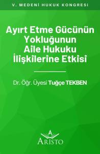 Ayırt Etme Gücünün Yokluğunun Ai̇le Hukuku İli̇şki̇leri̇ne Etki̇si̇