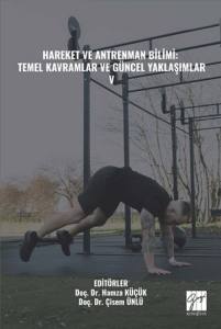 Hareket Ve Antrenman Bilimi: Temel Kavramlar Ve G&uuml;ncel Yaklaşımlar V