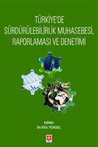 T&uuml;rkiye'de S&uuml;rd&uuml;r&uuml;lebilirlik Muhasebesi, Raporlaması ve Denetimi
