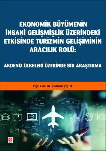 Ekonomik B&uuml;y&uuml;menin İnsani Gelişmişlik &Uuml;zerindeki Etkisinde Turizmin Gelişiminin Aracılık Rol&uuml;: Akdeniz &Uuml;lkeleri &Uuml;zerinde Bir Araştırma