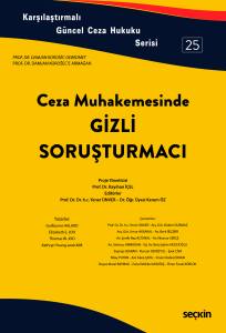 Karşılaştırmalı Güncel Ceza Hukuku Serisi 25 Ceza Muhakemesinde Gizli soruşturmacı