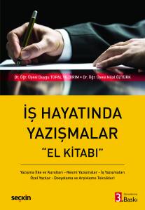 İş Hayatında Yazışmalar Yazışma İlke ve Kuralları – Resmi Yazışmalar – İş Yazışmaları – Özel Yazılar – Dosyalama ve Arşivleme Teknikleri