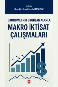 Ekonometrik Uygulamalarla Makro İktisat &Ccedil;alışmaları