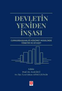 Devletin Yeniden İnşası Cumhurbaşkanlığı H&uuml;k&uuml;met Modelinde Y&ouml;netim ve Siyaset