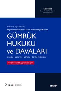 Yorum ve A&ccedil;ıklamalarla Ka&ccedil;ak&ccedil;ılıkla M&uuml;cadele Kanunu H&uuml;k&uuml;mleriyle G&uuml;mr&uuml;k Hukuku ve Davaları &Ouml;rnekler &ndash; &Ccedil;&ouml;z&uuml;mler &ndash; İ&ccedil;tihatlar